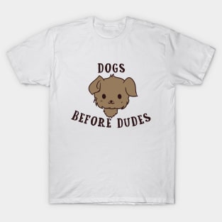 Dogs Before Dudes T-Shirt